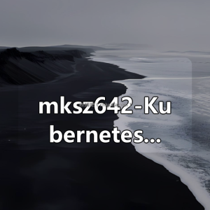 mksz642-Kubernetes系统精讲 Go语言实战K8S集群可视化【20章完结】